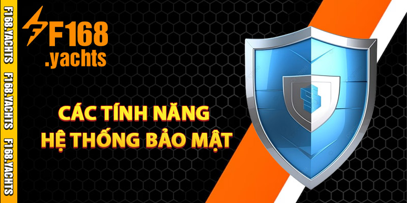 Các tính năng hệ thống bảo mật F168