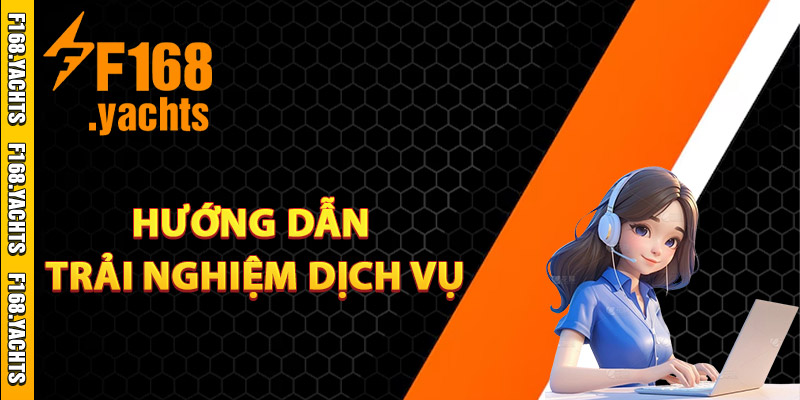 Hướng dẫn trải nghiệm dịch vụ chăm sóc khách hàng