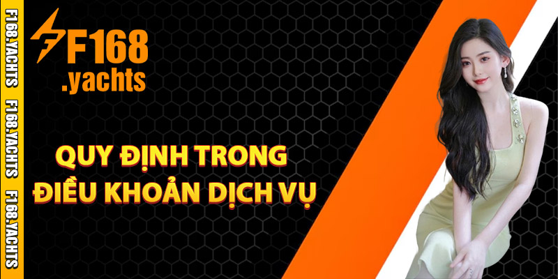 Quy định chung trong điều khoản dịch vụ F168
