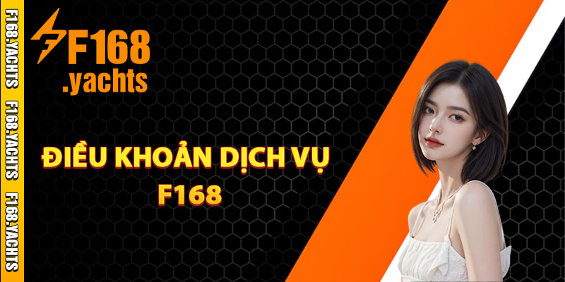 Tổng quan điều khoản dịch vụ F168